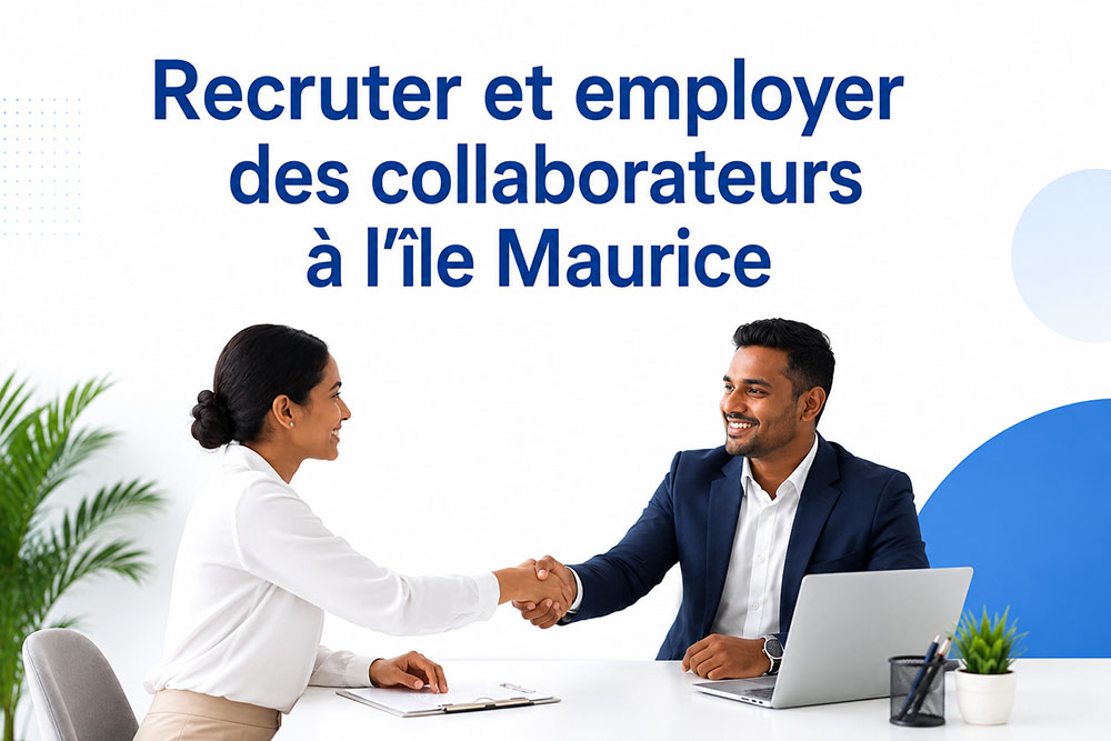 Recruter et employer des collaborateurs à l’île Maurice